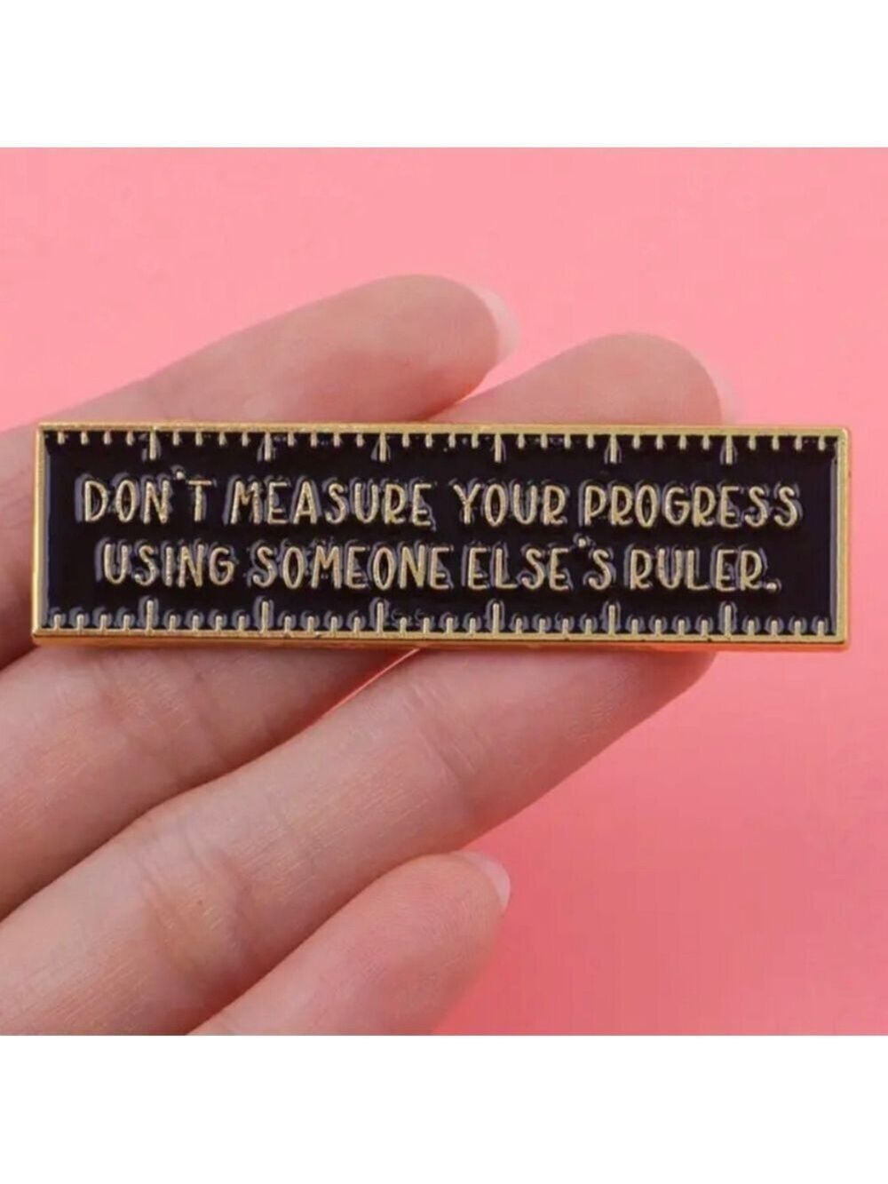 PIN--Don't Measure Your Progress Using Someone Else's Ruler - Picture 3 of 5